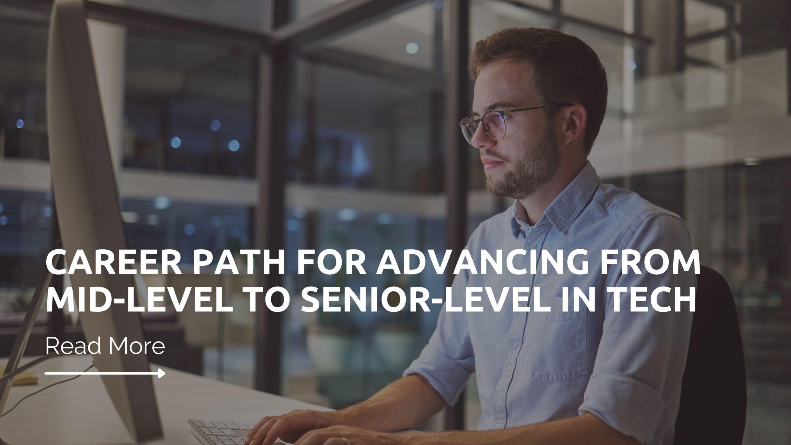 Career Path for Advancing from Mid-level to Senior-Level in Tech